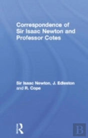 Correspondence Of Sir Isaac Newton And Professor Cotes