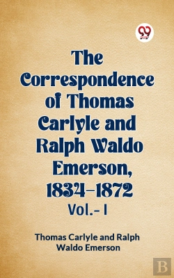 Bertrand.pt - Correspondence Of Thomas Carlyle And Ralph Waldo Emerson, 1834-1872 Vol.-I