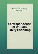 Correspondence Of William Ellery Channing
