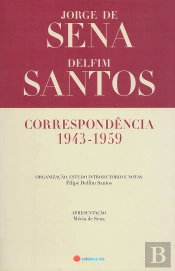 Correspondência 1943-1959 - Jorge de Sena e Delfim Santos