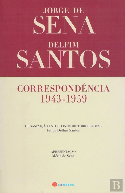 Bertrand.pt - Correspondência 1943-1959 - Jorge de Sena e Delfim Santos