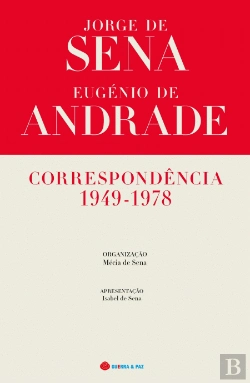 Bertrand.pt - Correspondência 1949-1978 - Jorge de Sena e Eugénio de Andrade