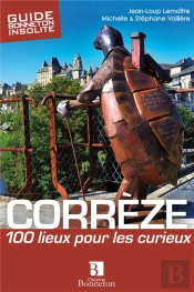 Corrèze ; 100 Lieux Pour Les Curieux