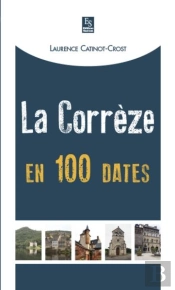 Correze En 100 Dates (La)