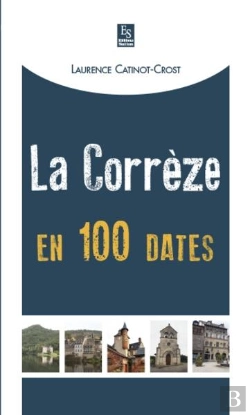 Bertrand.pt - Correze En 100 Dates (La)