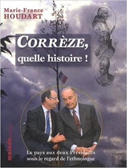 Bertrand.pt - Correze, Quelle Histoire!  Le Pays Aux Deux Presidents Sous Le Regard De L'Ethnologue