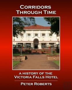 Bertrand.pt - Corridors Through Time - A History Of The Victoria Falls Hotel