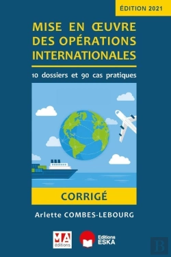 Bertrand.pt - Corrigé : Mise En Oeuvre Des Opérations Internationales : 10 Dossier Et 90 Cas Pratiques (Édition 2021)