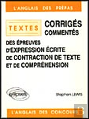 Corriges Commentes Des Epreuve D'Expression Ecrite, De Contraction De Texte Et De Comprehension