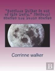 ''Corrinne Walker Is Out Of This World.'' Fictional Stories And Bonus Stories