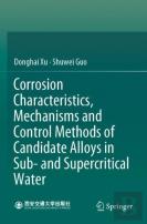 Corrosion Characteristics, Mechanisms And Control Methods Of Candidate Alloys In Sub- And Supercritical Water