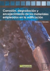Corrosión, Degradación Y Envejecimiento De Los Materiales Empleados En La Edificación