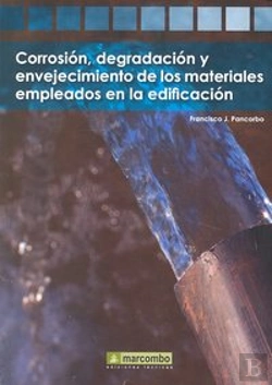 Bertrand.pt - Corrosión, Degradación Y Envejecimiento De Los Materiales Empleados En La Edificación