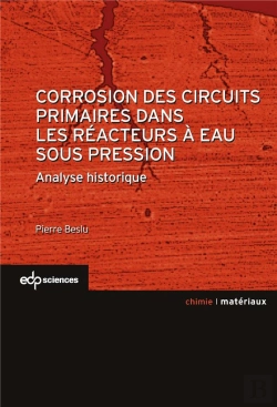 Bertrand.pt - Corrosion Des Circuits Primaires Dans Les Réacteurs Nucléaires À Eau Sous Pression ; Une Analyse Historique