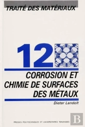 Corrosion Et Chimie De Surfaces Des Matériaux : Traité Des Matériaux - Volume 12