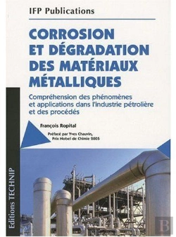 Bertrand.pt - Corrosion Et Dégradation Des Matériaux Métalliques ; Compréhension Des Phénomènes Et Applications Dans L'Industrie Pétrolière Et Des Procédés