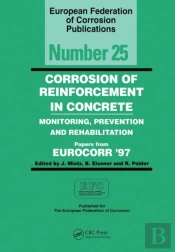 Corrosion Of Reinforcement In Concrete (Efc 25)