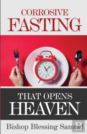 Corrosive Fasting That Opens Heaven