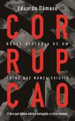 Corrupção - Breve História de um Crime que Nunca Existiu