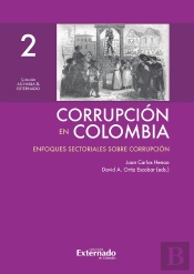 Corrupción En Colombia - Tomo Ii: Enfoques Sectoriales Sobre Corrupción