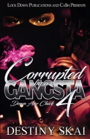 Corrupted By A Gangsta 4
