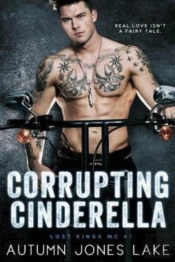 Corrupting Cinderella (Lost Kings Mc, Book 2)