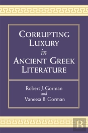 Corrupting Luxury In Ancient Greek Literature