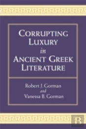 Corrupting Luxury In Ancient Greek Literature