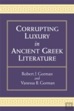 Bertrand.pt - Corrupting Luxury In Ancient Greek Literature
