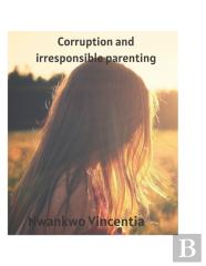 Corruption And Irresponsible Parenting