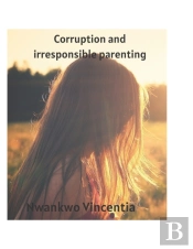 Corruption And Irresponsible Parenting