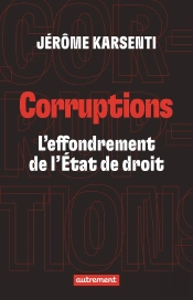 Corruptions : L'Effondrement De L'État De Droit