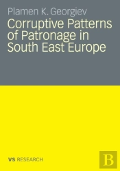 Corruptive Patterns Of Patronage In South East Europe