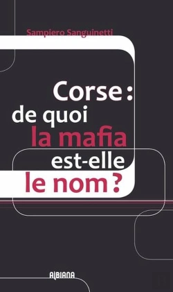 Bertrand.pt - Corse : De Quoi La Mafia Est-Elle Le Nom ?