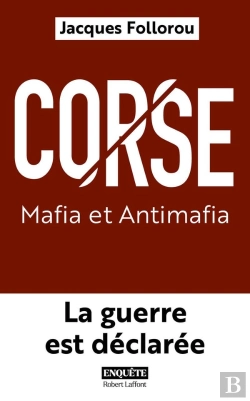 Bertrand.pt - Corse : Mafia Et Antimafia : La Guerre Est Déclarée