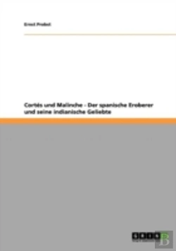 Bertrand.pt - Corta(C)S Und Malinche - Der Spanische Eroberer Und Seine Indianische Geliebte