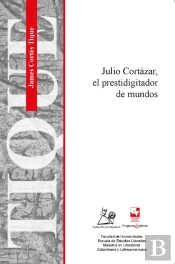 Cortázar, El Prestidigitador De Mundos