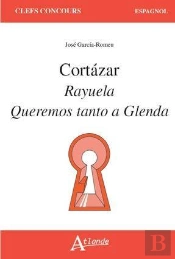 Cortazar ; Rayuela, Queremos Tanto A Glenda