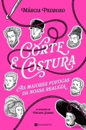 Corte & Costura - As Maiores Fofocas da Nossa Realeza