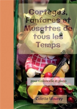 Bertrand.pt - Cortèges, Fanfares Et Musettes De Tous Les Temps : Pour Violoncelle Et Piano
