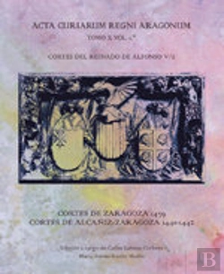 Bertrand.pt - Cortes Del Reinado De Alfonso V/2: Cortes De Zaragoza 1439. Cortes De Alcañiz-Zaragoza 1441-1442