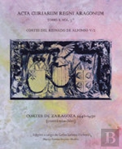 Cortes Del Reinado De Alfonso V/2: Cortes De Zaragoza 1446-1450 (Continuación)