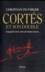 Cortés Et Son Double ; Enquête Sur Une Mystification