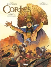 Cortès Tome 2 : Le Coeur Du Monde Unique