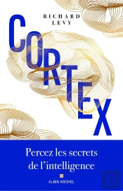 Cortex : Percez Les Secrets De L'Intelligence