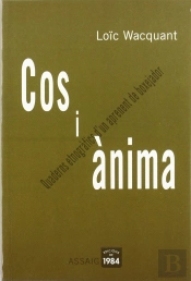 Cos I Ànima. Quaderns Etnogràfics D'Un Aprenent De Boxejador