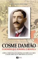 Cosme Damião - O Homem que Sonhou o Benfica