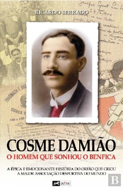 Bertrand.pt - Cosme Damião - O Homem que Sonhou o Benfica