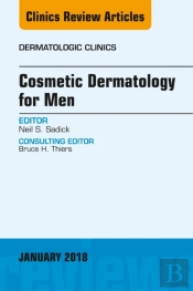 Cosmetic Dermatology For Men, An Issue Of Dermatologic Clinics