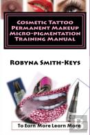 Cosmetic Tattoo Permanent Makeup Micro-Pigmentation Training Manual
